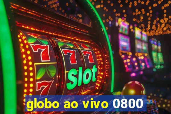 globo ao vivo 0800